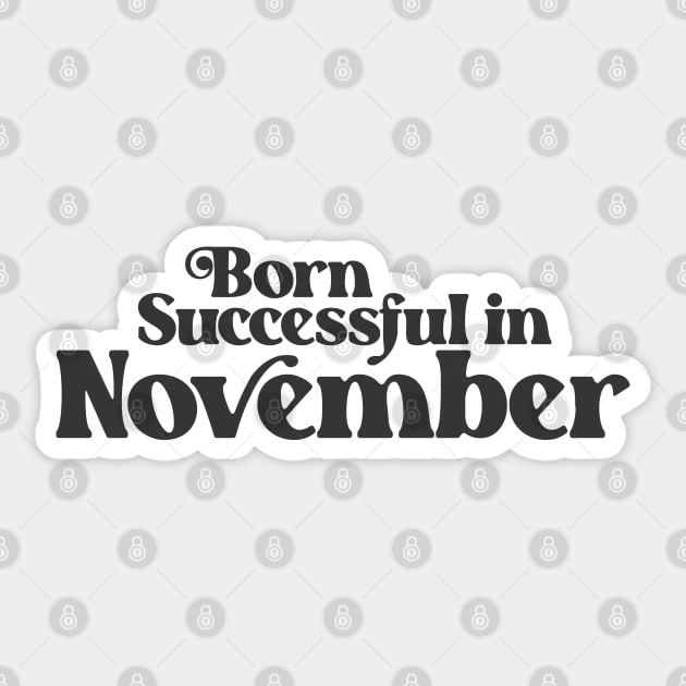 Born Successful in November - Birth Month - Birthday Sticker by Vector-Artist